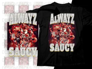 Alwayz Saucy Basketball Stars Graphic Png Digital Download